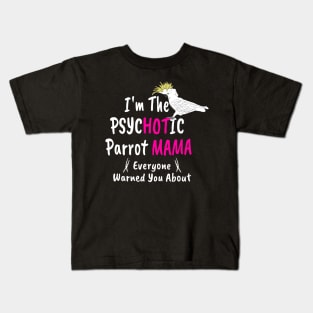 Psychotic (Hot) Parrot Mama Cockatoo Kids T-Shirt